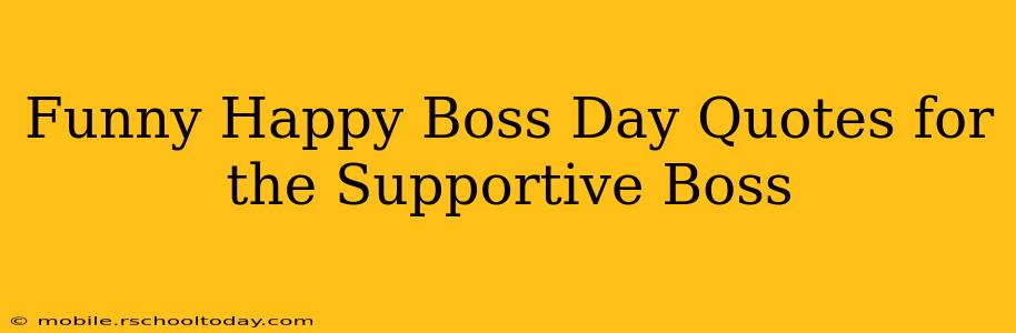 Funny Happy Boss Day Quotes for the Supportive Boss