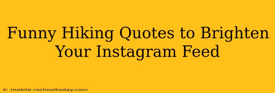 Funny Hiking Quotes to Brighten Your Instagram Feed