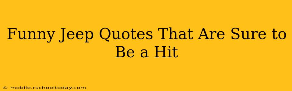 Funny Jeep Quotes That Are Sure to Be a Hit