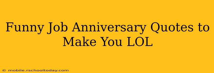 Funny Job Anniversary Quotes to Make You LOL