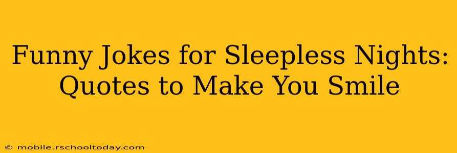 Funny Jokes for Sleepless Nights: Quotes to Make You Smile
