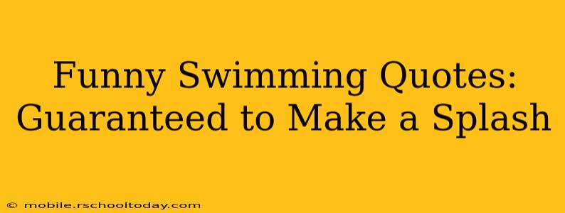 Funny Swimming Quotes: Guaranteed to Make a Splash