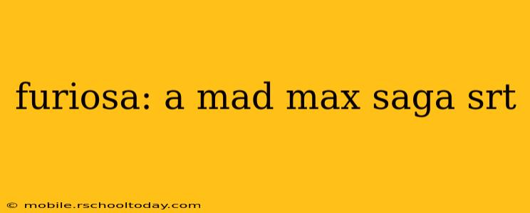 furiosa: a mad max saga srt