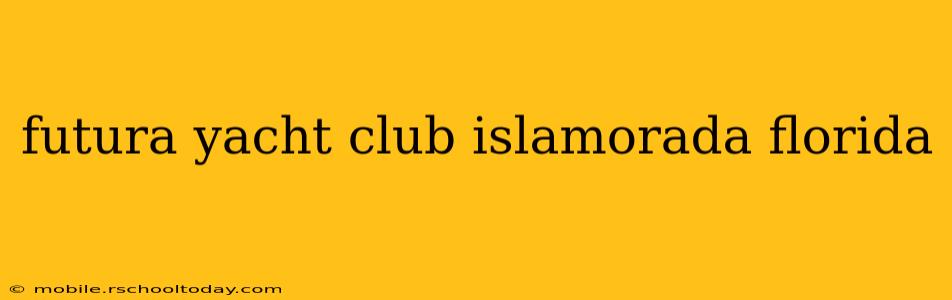 futura yacht club islamorada florida