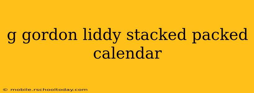 g gordon liddy stacked packed calendar
