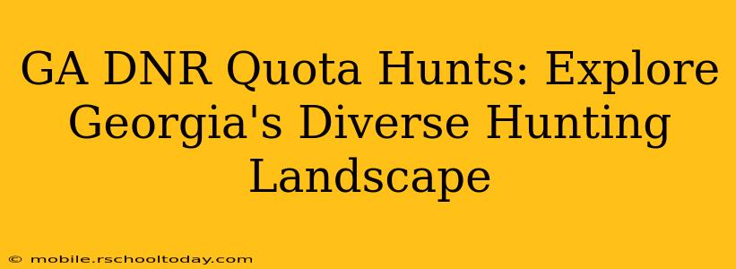 GA DNR Quota Hunts: Explore Georgia's Diverse Hunting Landscape