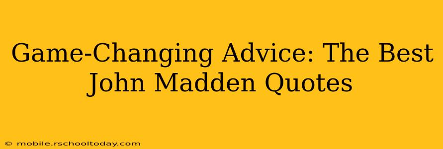 Game-Changing Advice: The Best John Madden Quotes