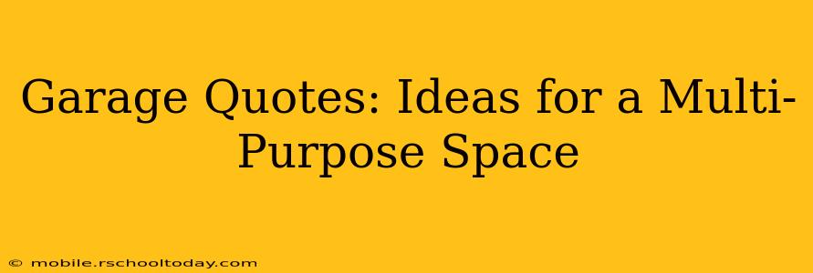 Garage Quotes: Ideas for a Multi-Purpose Space