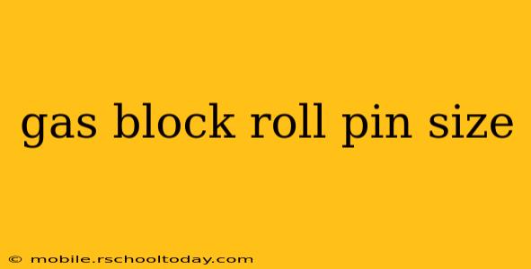 gas block roll pin size