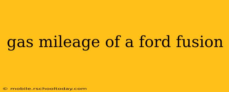 gas mileage of a ford fusion