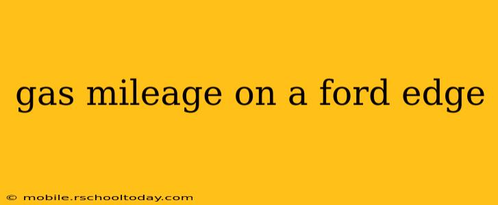 gas mileage on a ford edge