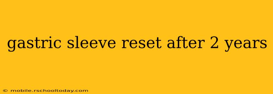 gastric sleeve reset after 2 years