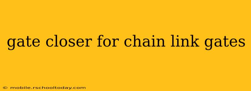 gate closer for chain link gates