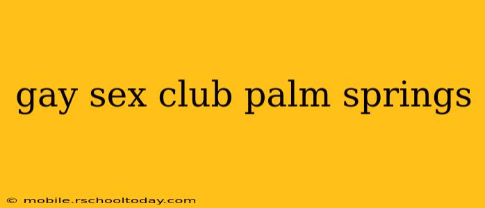 gay sex club palm springs