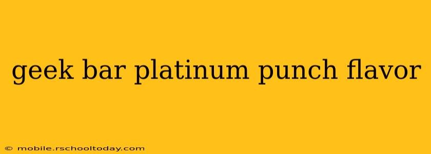 geek bar platinum punch flavor