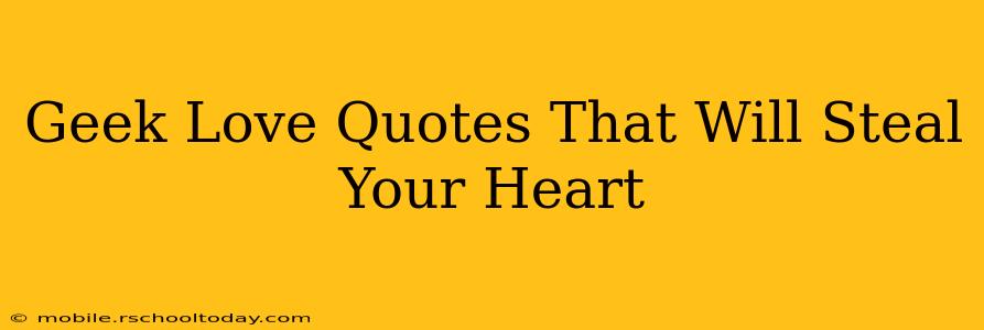 Geek Love Quotes That Will Steal Your Heart
