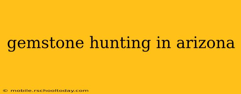 gemstone hunting in arizona