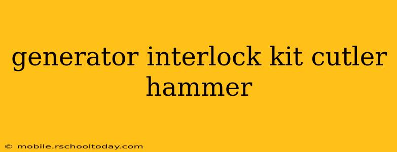 generator interlock kit cutler hammer