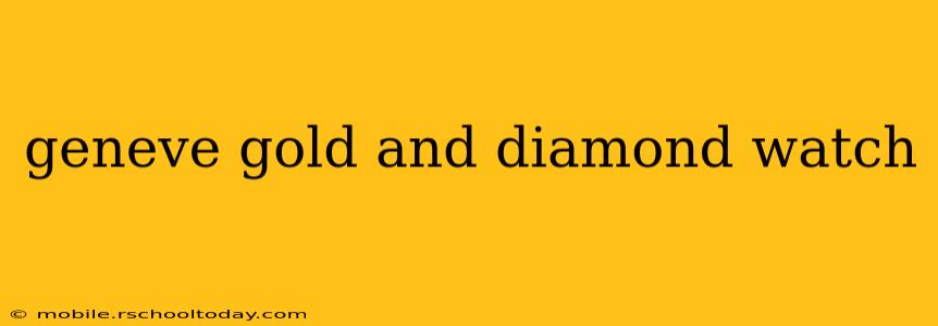 geneve gold and diamond watch