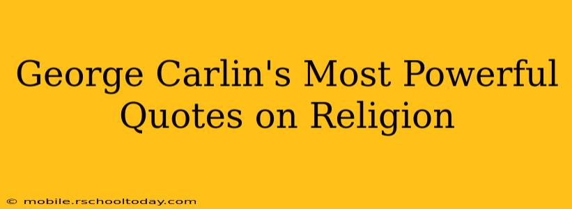 George Carlin's Most Powerful Quotes on Religion