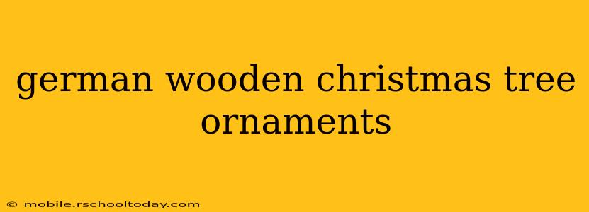 german wooden christmas tree ornaments