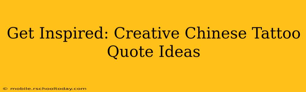 Get Inspired: Creative Chinese Tattoo Quote Ideas
