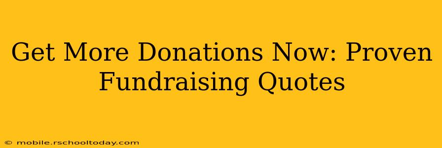 Get More Donations Now: Proven Fundraising Quotes