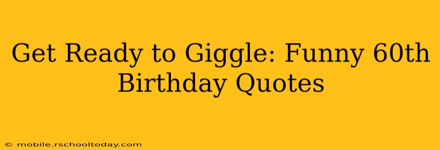 Get Ready to Giggle: Funny 60th Birthday Quotes