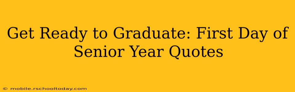 Get Ready to Graduate: First Day of Senior Year Quotes