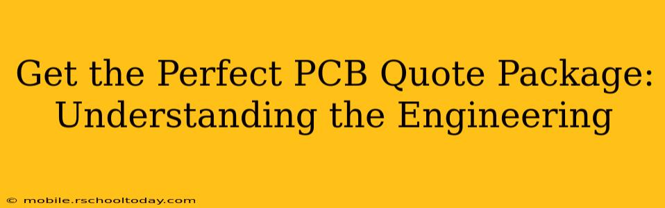 Get the Perfect PCB Quote Package: Understanding the Engineering