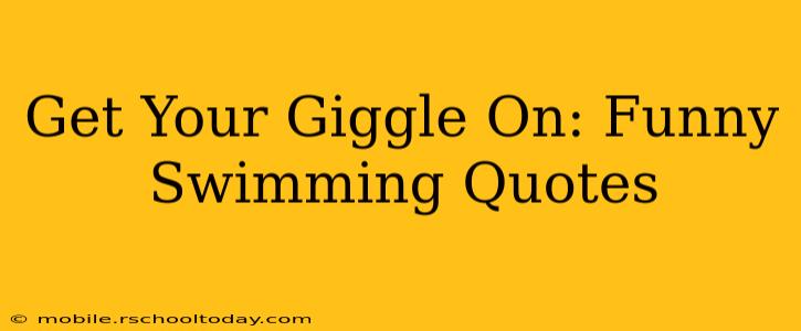 Get Your Giggle On: Funny Swimming Quotes