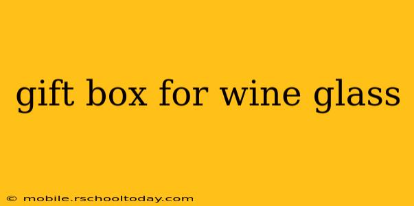 gift box for wine glass