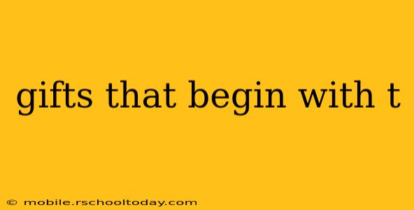gifts that begin with t