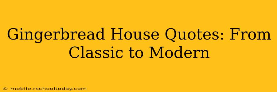 Gingerbread House Quotes: From Classic to Modern