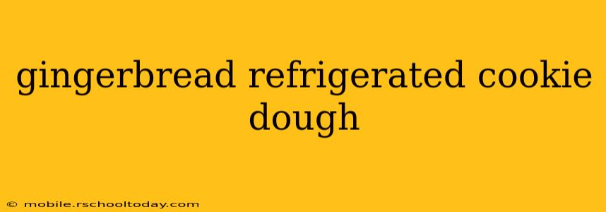 gingerbread refrigerated cookie dough