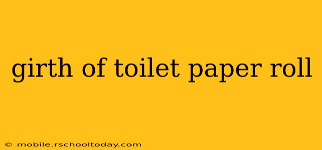 girth of toilet paper roll