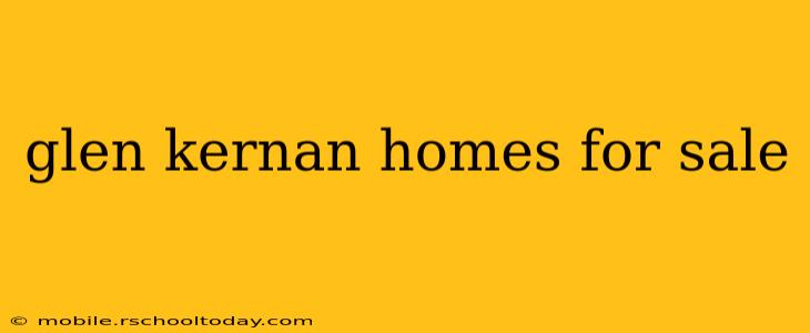 glen kernan homes for sale