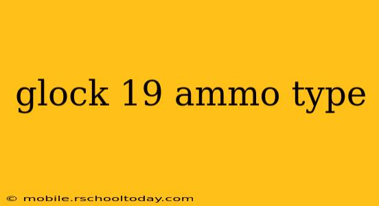glock 19 ammo type