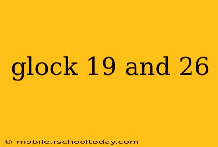 glock 19 and 26