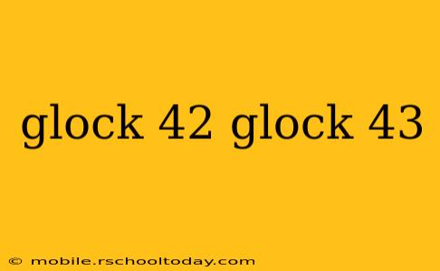 glock 42 glock 43