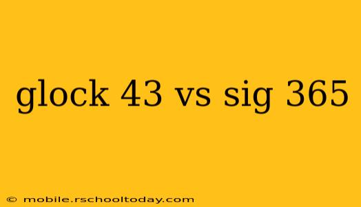 glock 43 vs sig 365