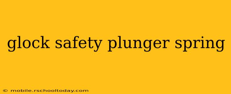 glock safety plunger spring