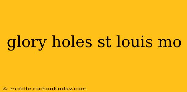 glory holes st louis mo