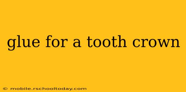 glue for a tooth crown