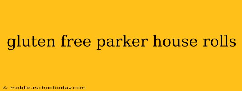 gluten free parker house rolls