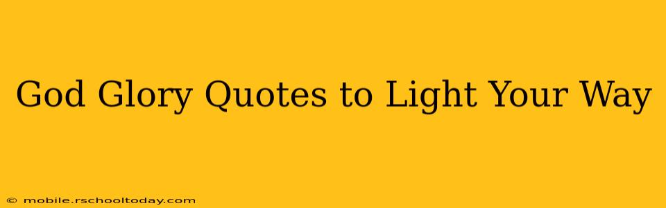 God Glory Quotes to Light Your Way