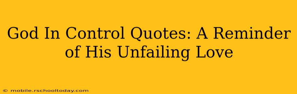 God In Control Quotes: A Reminder of His Unfailing Love