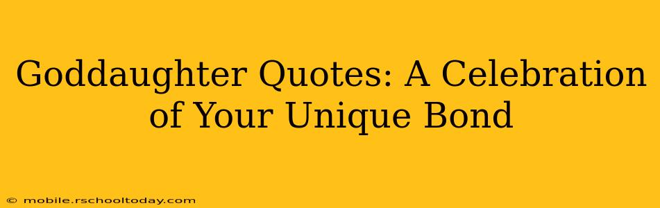 Goddaughter Quotes: A Celebration of Your Unique Bond