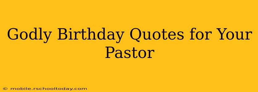 Godly Birthday Quotes for Your Pastor