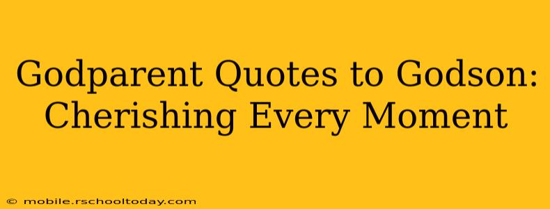 Godparent Quotes to Godson: Cherishing Every Moment